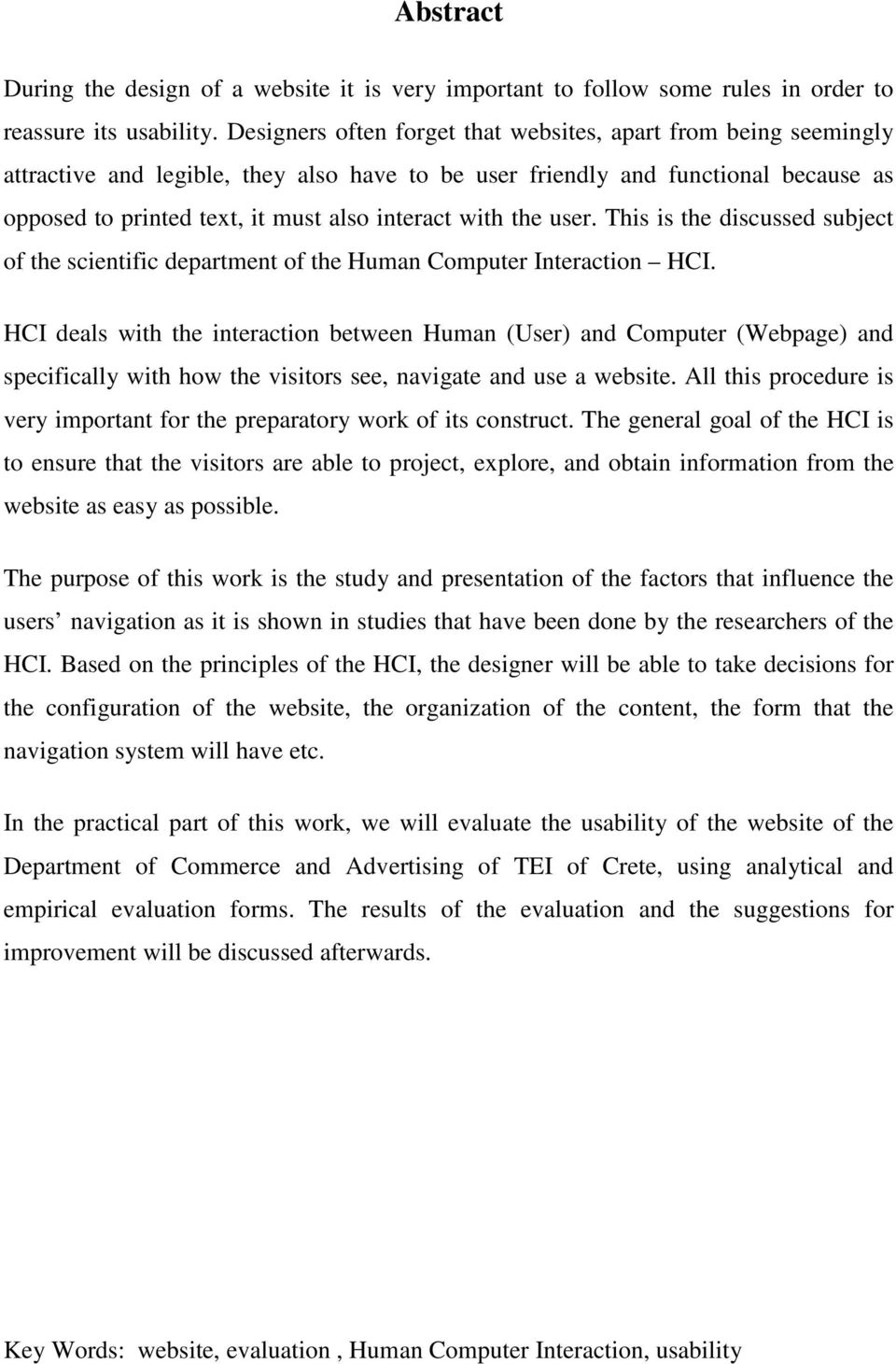 with the user. This is the discussed subject of the scientific department of the Human Computer Interaction HCI.