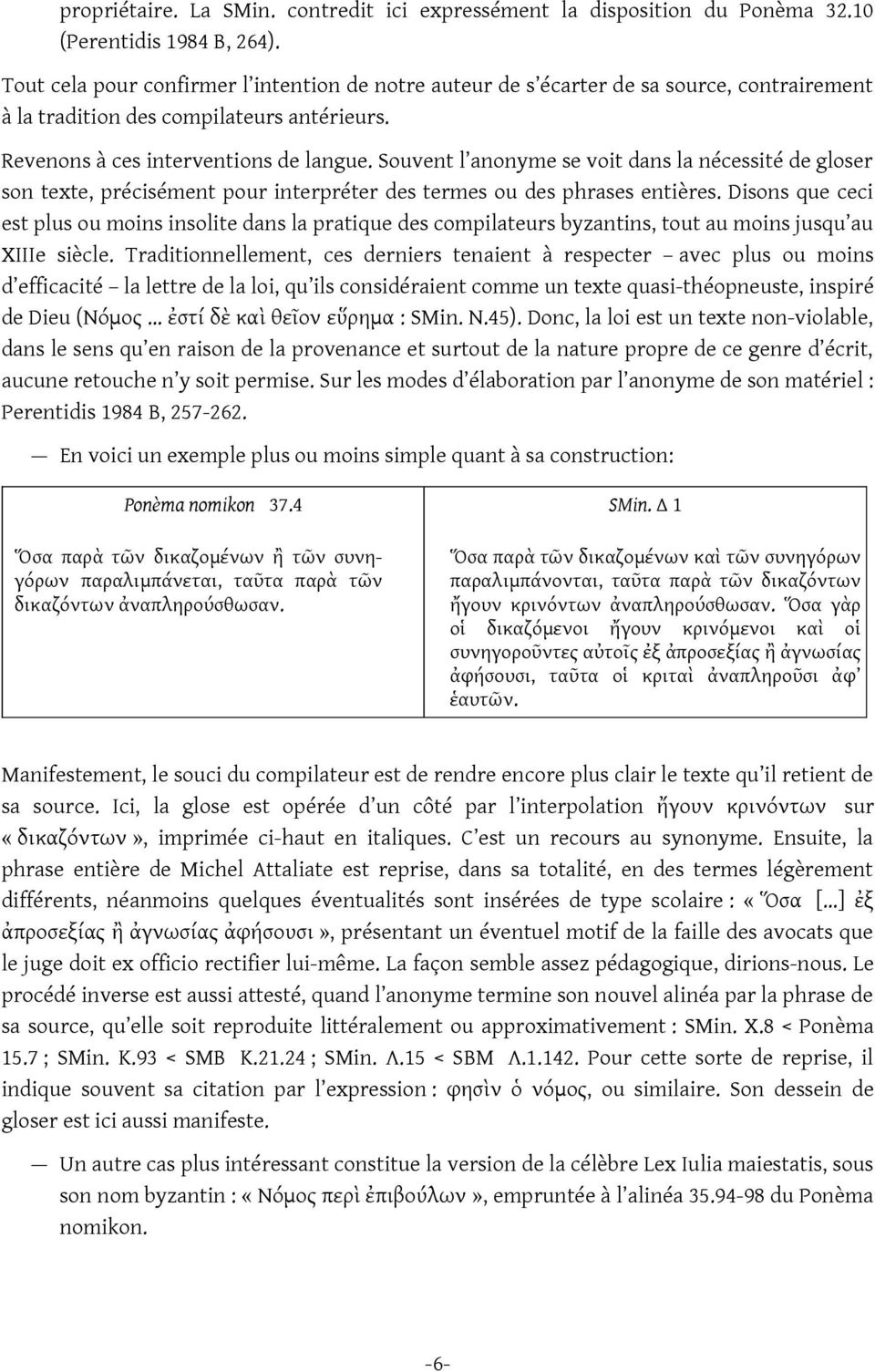 Souvent l anonyme se voit dans la nécessité de gloser son texte, précisément pour interpréter des termes ou des phrases entières.