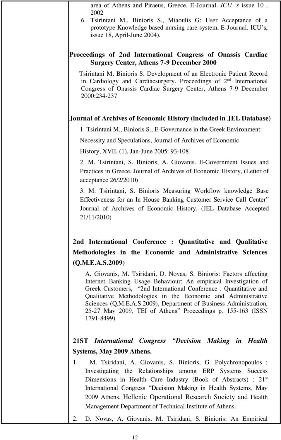 Development of an Electronic Patient Record in Cardiology and Cardiacsurgery.