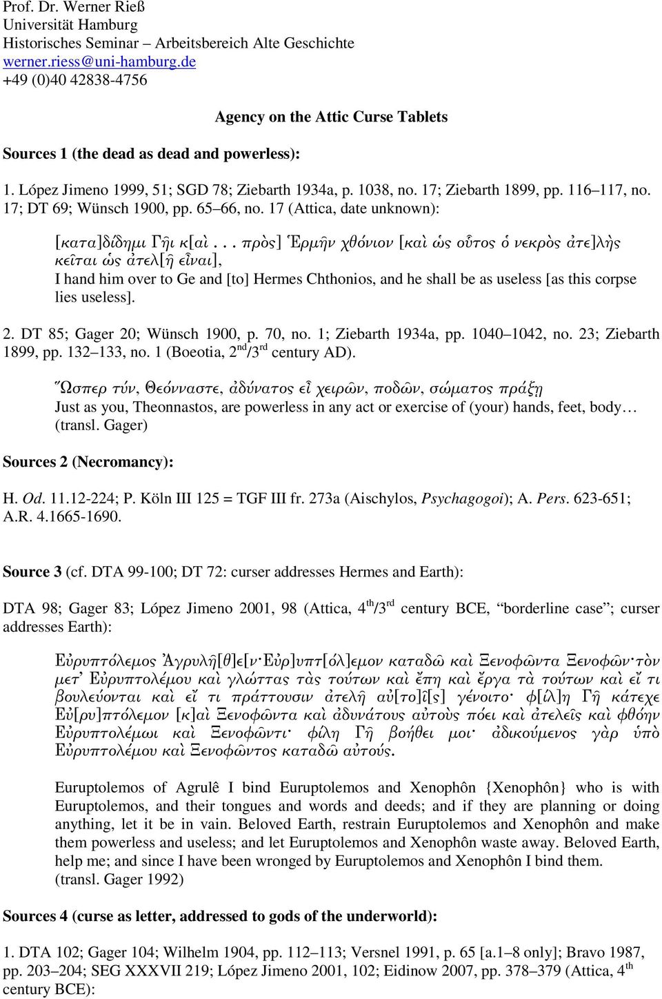 17; DT 69; Wünsch 1900, pp. 65 66, no. 17 (Attica, date unknown): [κατα]δίδημι Γῆι κ[αὶ.