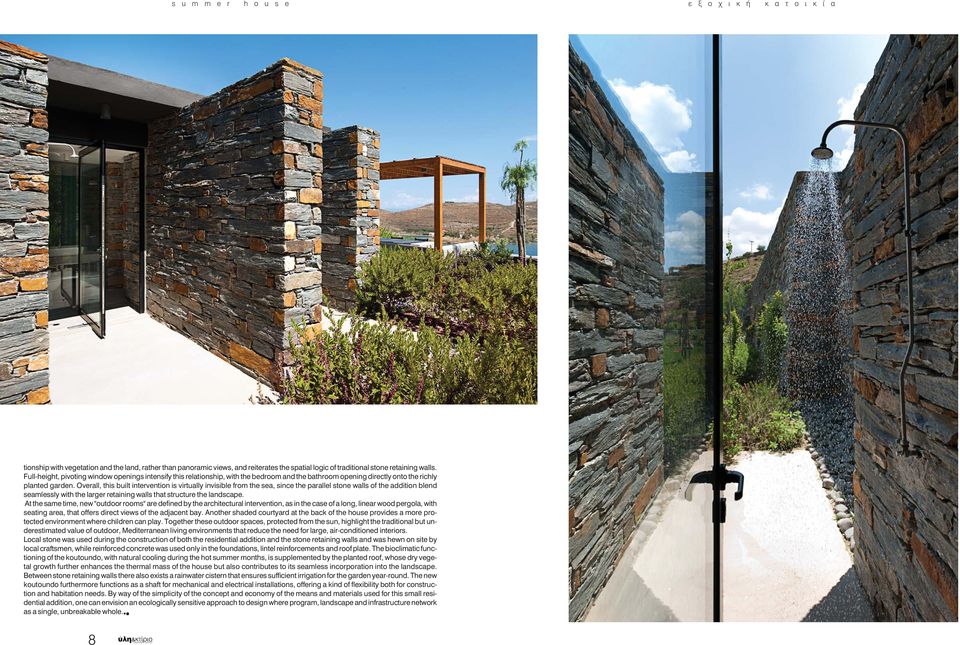 Overall, this built intervention is virtually invisible from the sea, since the parallel stone walls of the addition blend seamlessly with the larger retaining walls that structure the landscape.