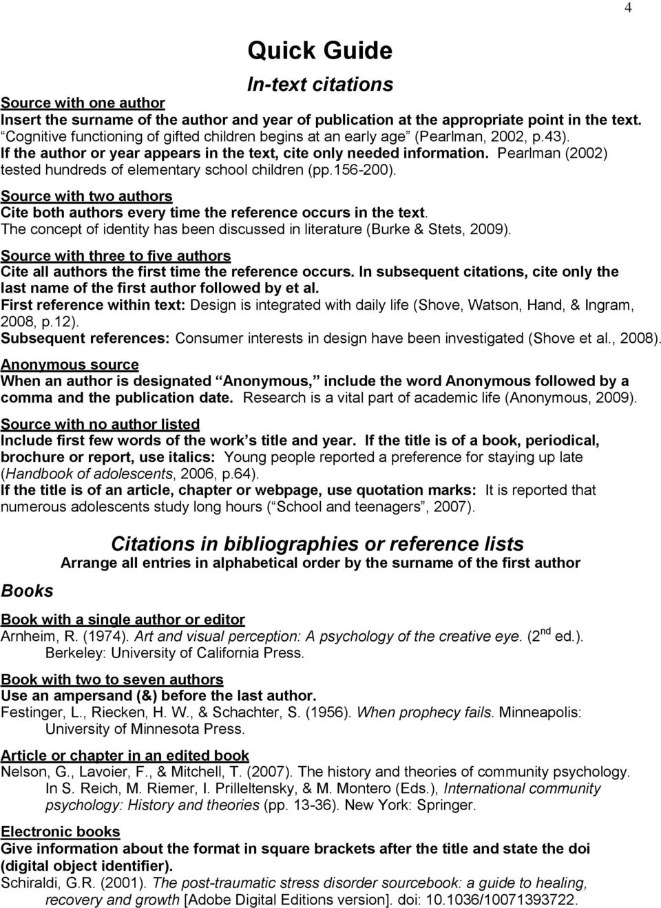 Pearlman (2002) tested hundreds of elementary school children (pp.156-200). Source with two authors Cite both authors every time the reference occurs in the text.