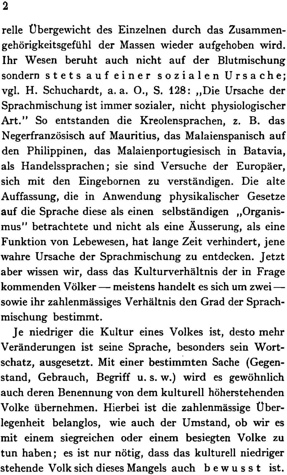 128: Die Ursache der Sprachmischung ist immer sozialer, nicht physiologischer Art." So entstanden die Kreolensprachen, z. B.