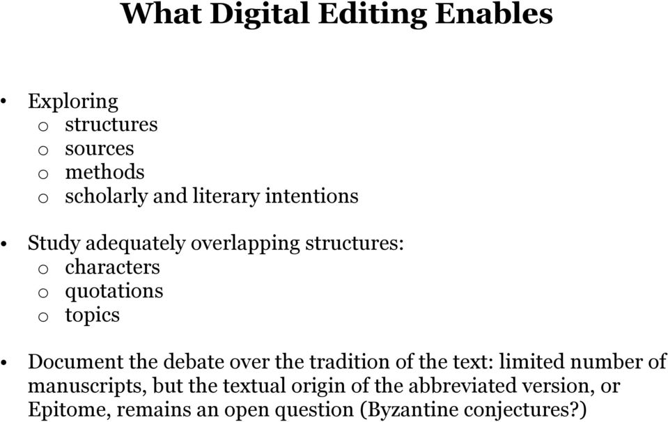 topics Document the debate over the tradition of the text: limited number of manuscripts, but