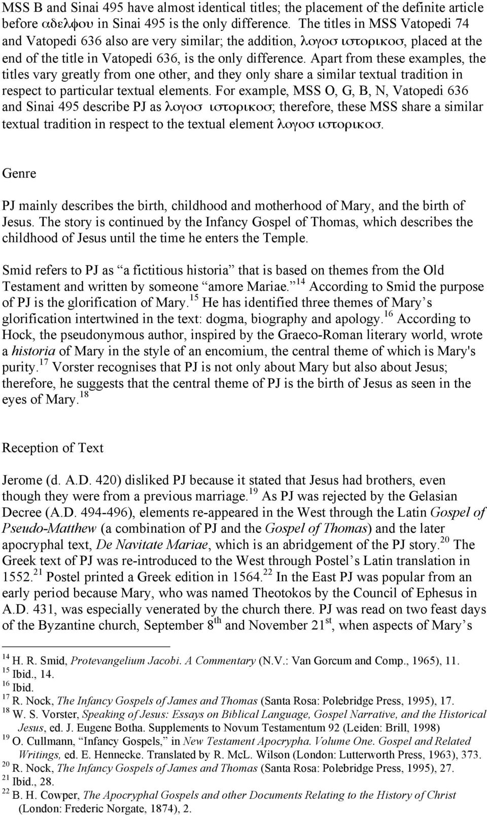 Apart from these examples, the titles vary greatly from one other, and they only share a similar textual tradition in respect to particular textual elements.