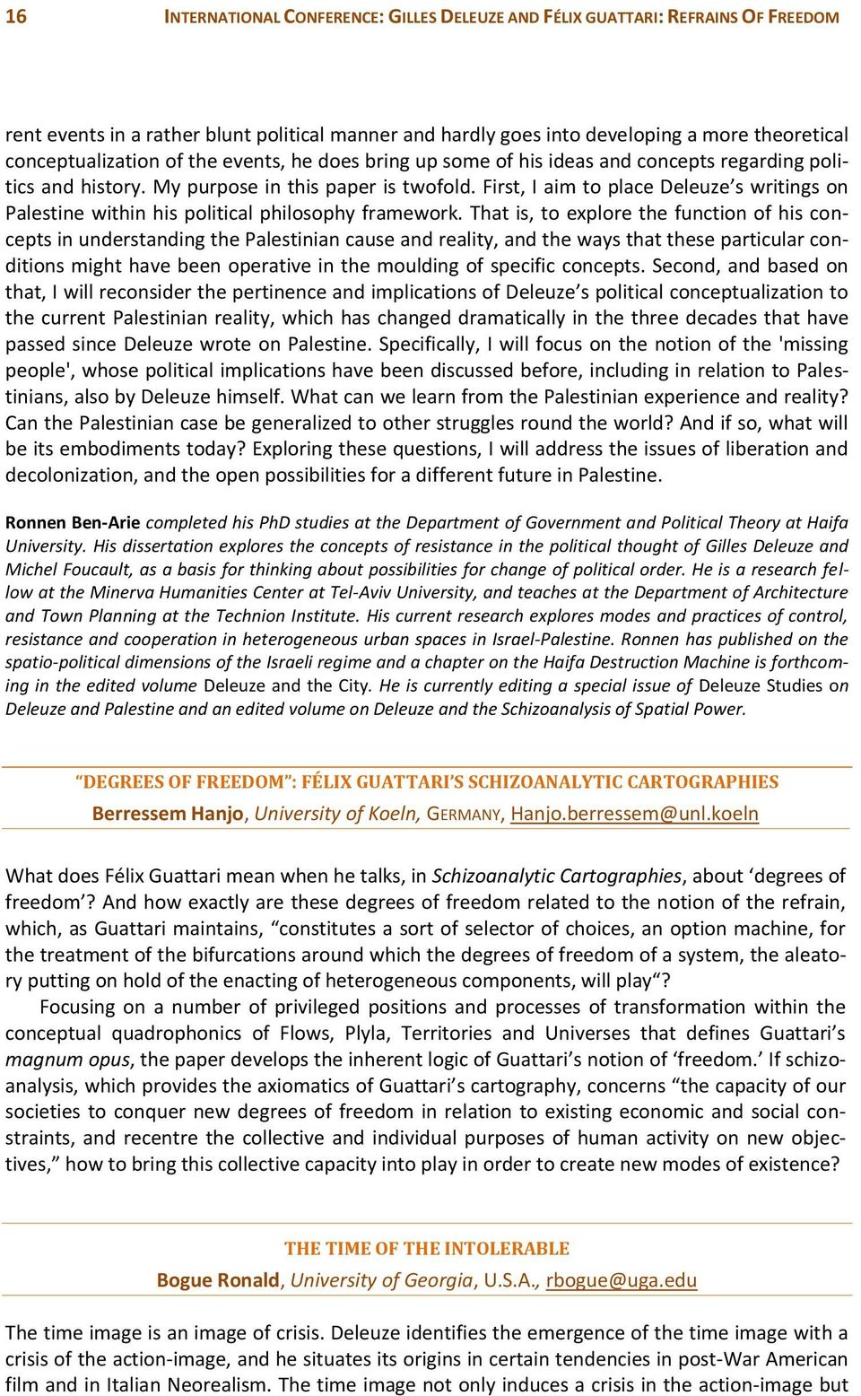 First, I aim to place Deleuze s writings on Palestine within his political philosophy framework.