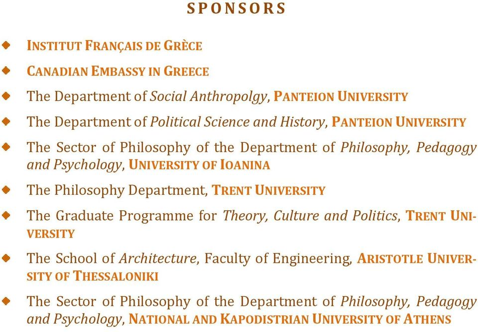 Department, TRENT UNIVERSITY The Graduate Programme for Theory, Culture and Politics, TRENT UNI- VERSITY The School of Architecture, Faculty of Engineering,