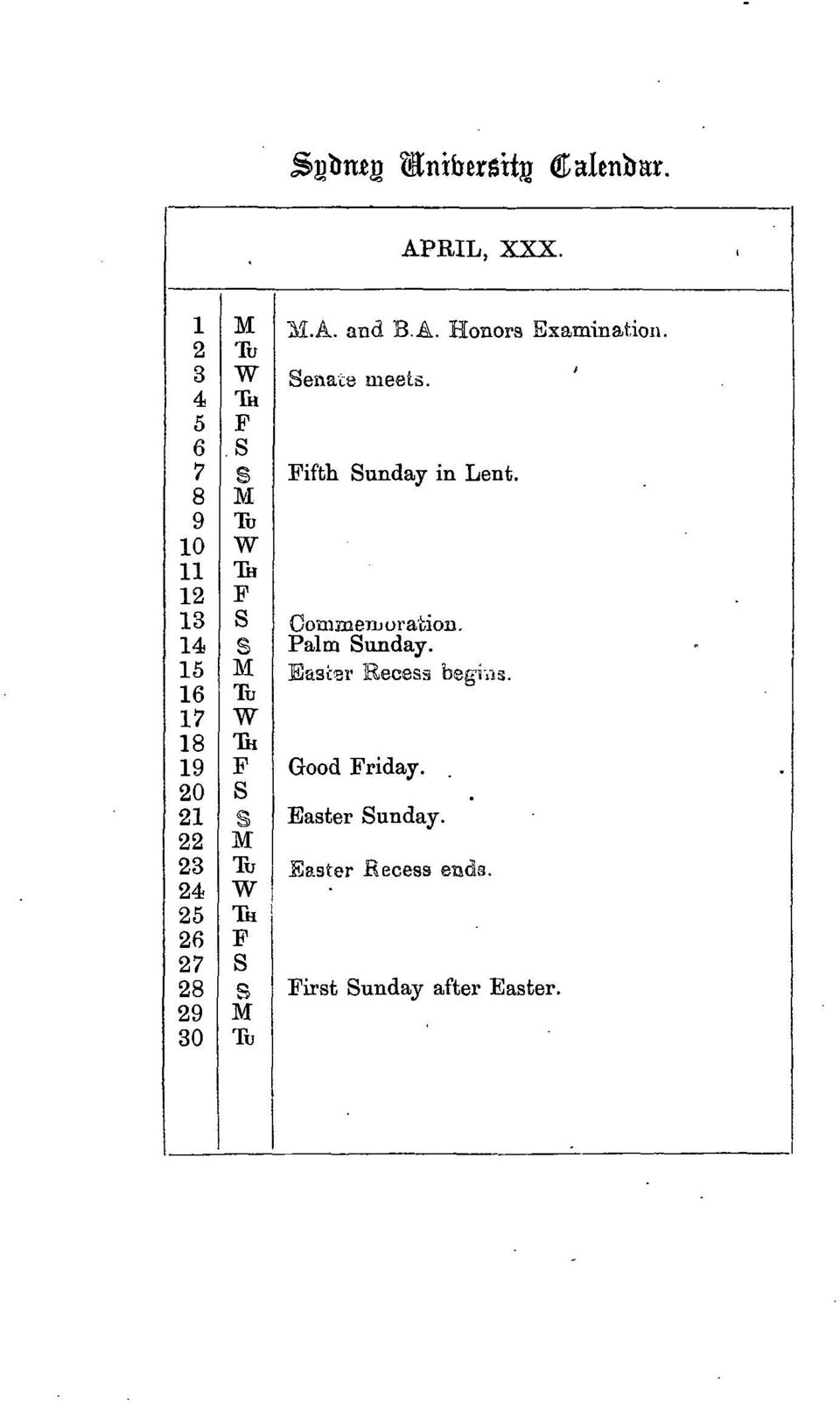 8 M 9 Tu 10 W 11 TH 12 F 13 S Commem oration. 14 S Palm Sunday. 15 M Easter Recess begras.