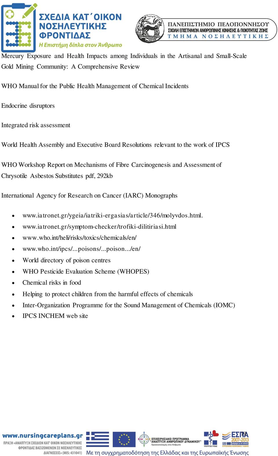 Assessment of Chrysotile Asbestos Substitutes pdf, 292kb International Agency for Research on Cancer (IARC) Monographs www.iatronet.gr/ygeia/iatriki-ergasias/article/346/molyvdos.html. www.iatronet.gr/symptom-checker/trofiki-dilitiriasi.