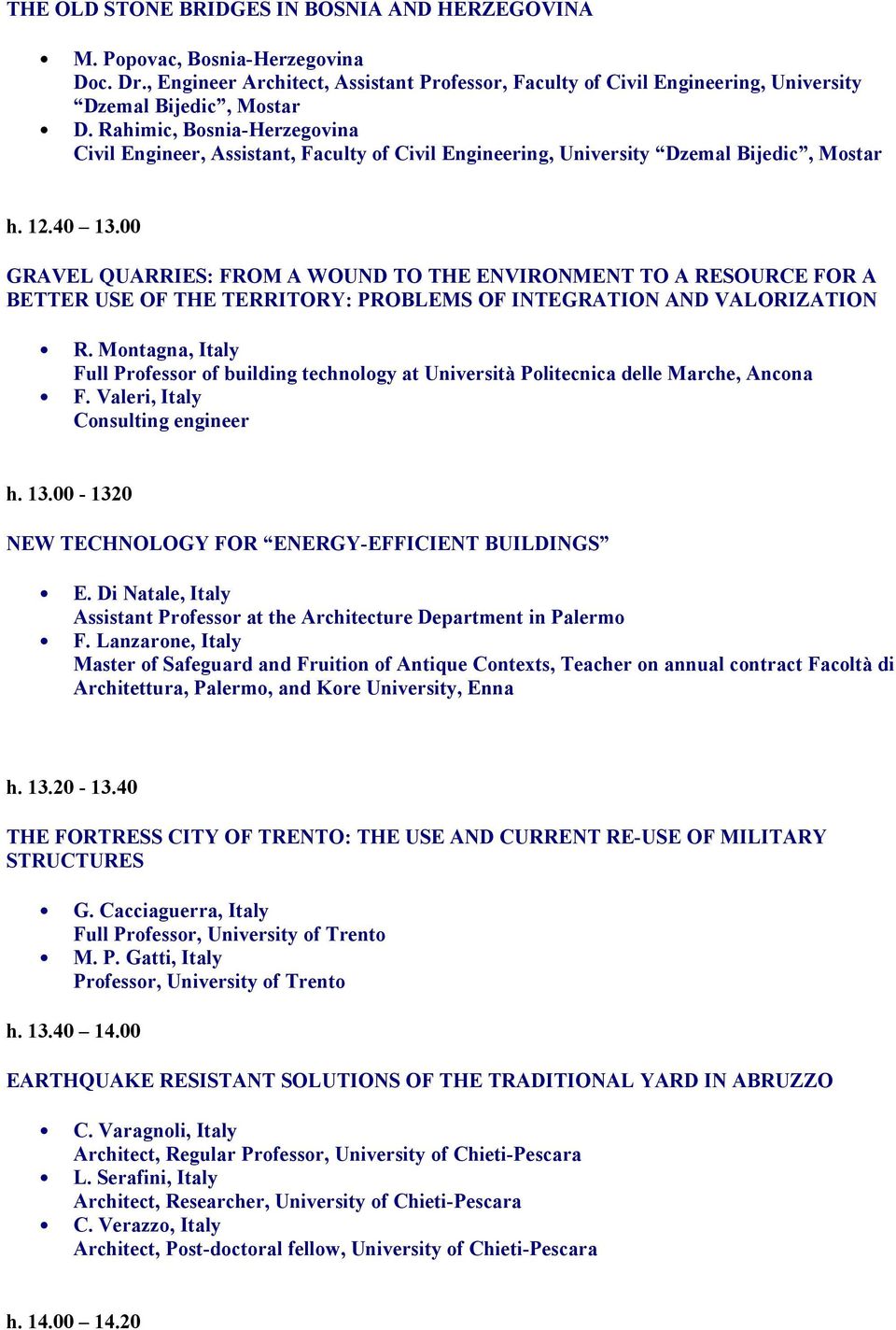 00 GRAVEL QUARRIES: FROM A WOUND TO THE ENVIRONMENT TO A RESOURCE FOR A BETTER USE OF THE TERRITORY: PROBLEMS OF INTEGRATION AND VALORIZATION R.