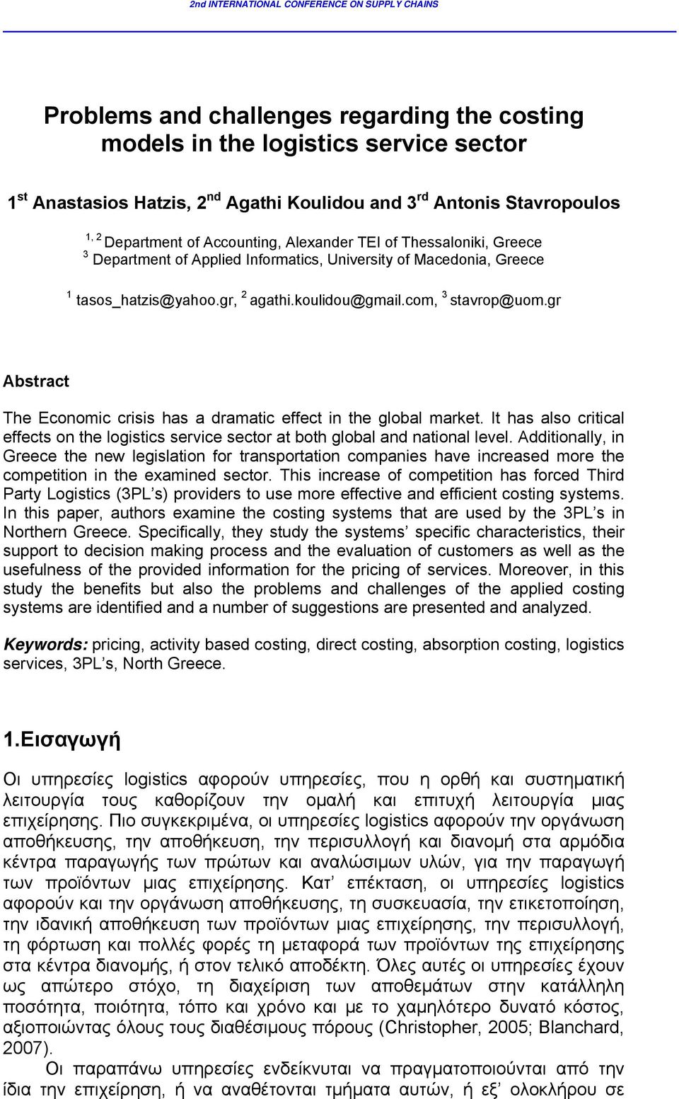 gr Abstract The Economic crisis has a dramatic effect in the global market. It has also critical effects on the logistics service sector at both global and national level.