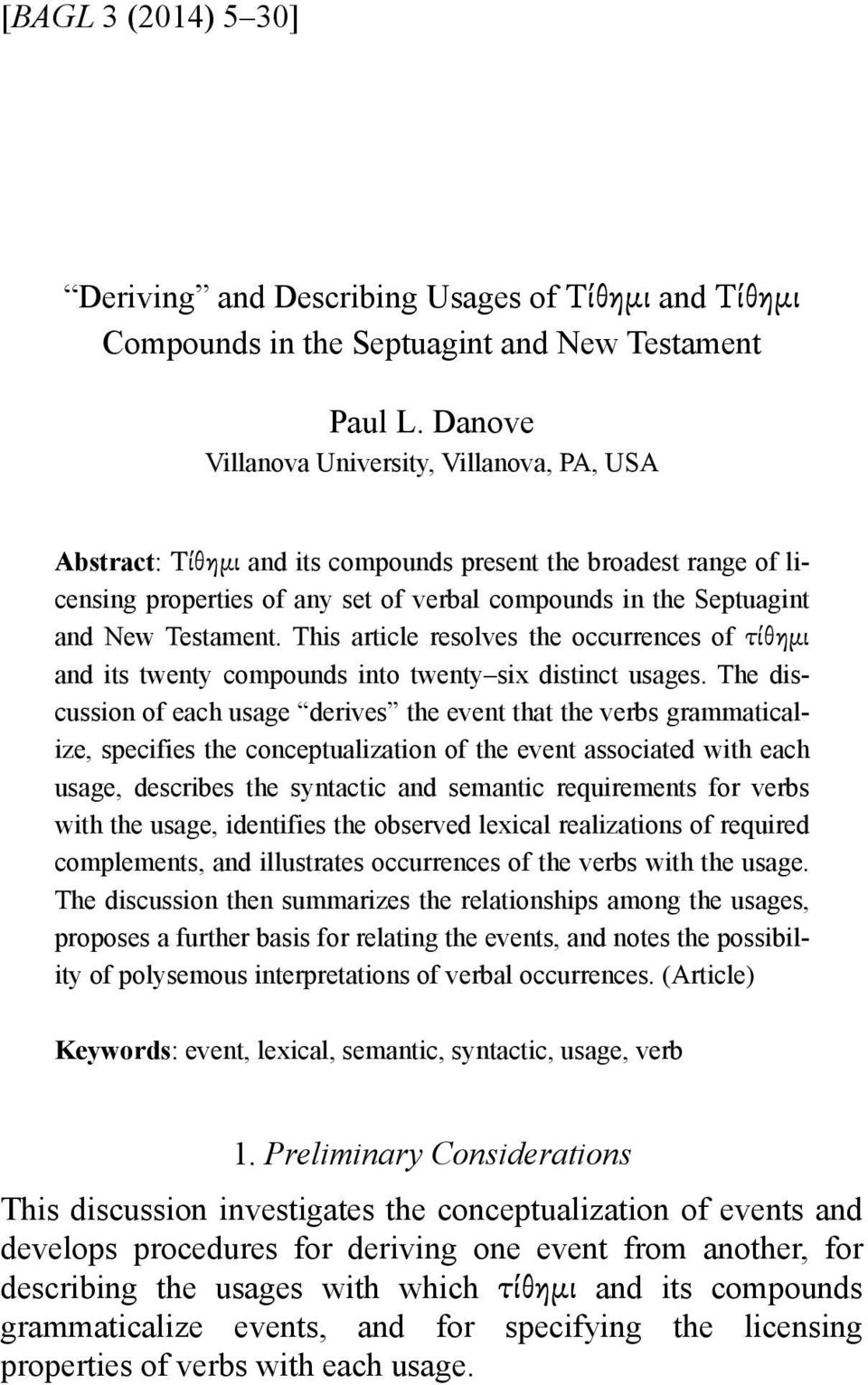 Testament. This article resolves the occurrences of τίθηµι and its twenty compounds into twenty six distinct usages.