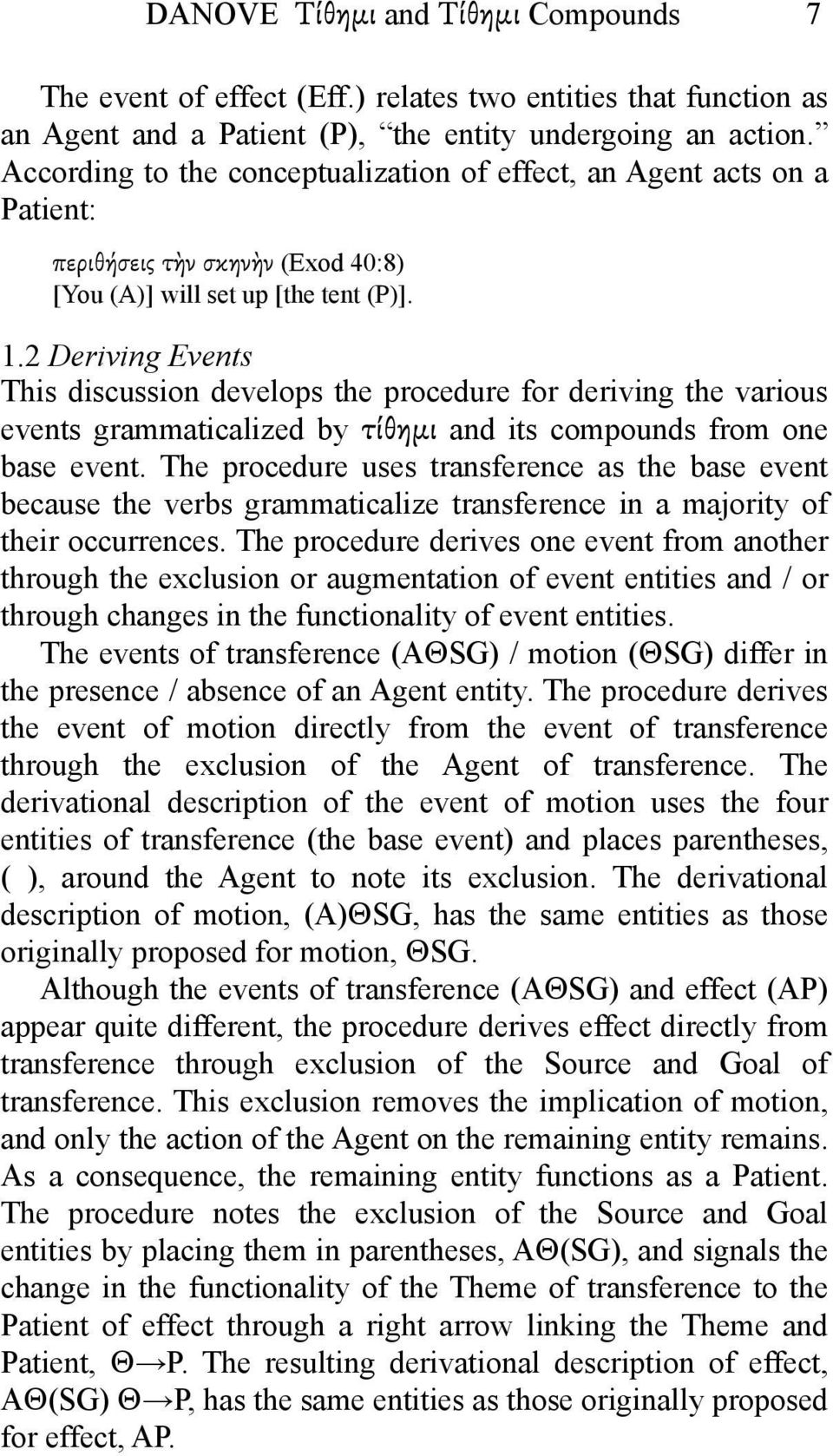 2 Deriving Events This discussion develops the procedure for deriving the various events grammaticalized by τίθηµι and its compounds from one base event.