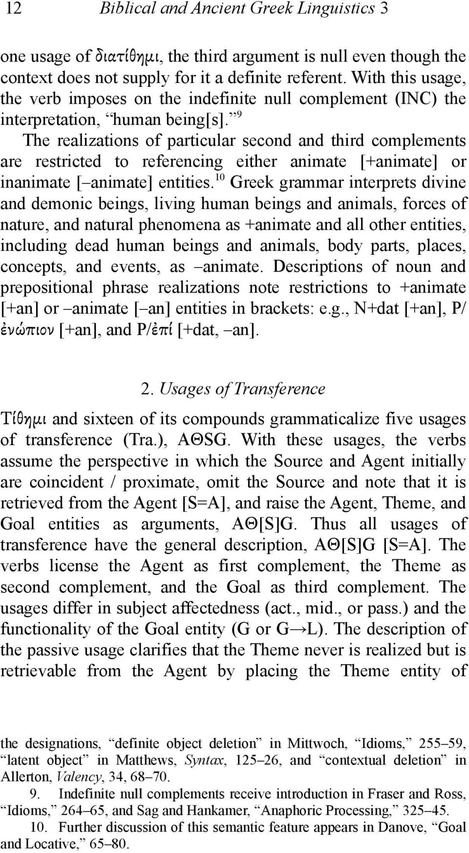 9 The realizations of particular second and third complements are restricted to referencing either animate [+animate] or inanimate [ animate] entities.