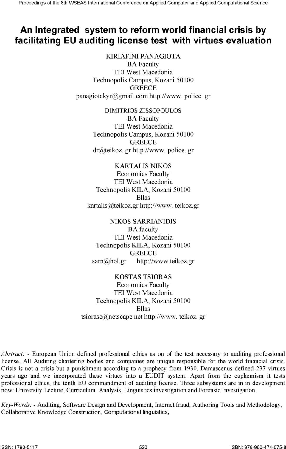 gr http://www. teikoz.gr NIKOS SARRIANIDIS BA faculty sarn@hol.gr http://www.teikoz.gr KOSTAS TSIORAS Economics Faculty Ellas tsiorasc@netscape.net http://www. teikoz. gr Abstract: - European Union defined professional ethics as on of the test necessary to auditing professional license.