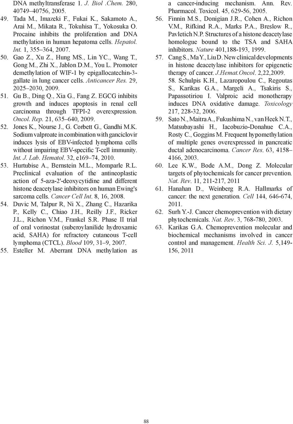 Promoter demethylation of WIF-1 by epigallocatechin-3- gallate in lung cancer cells. Anticancer Res. 29, 2025 2030, 2009. 51. Gu B., Ding Q., Xia G., Fang Z.