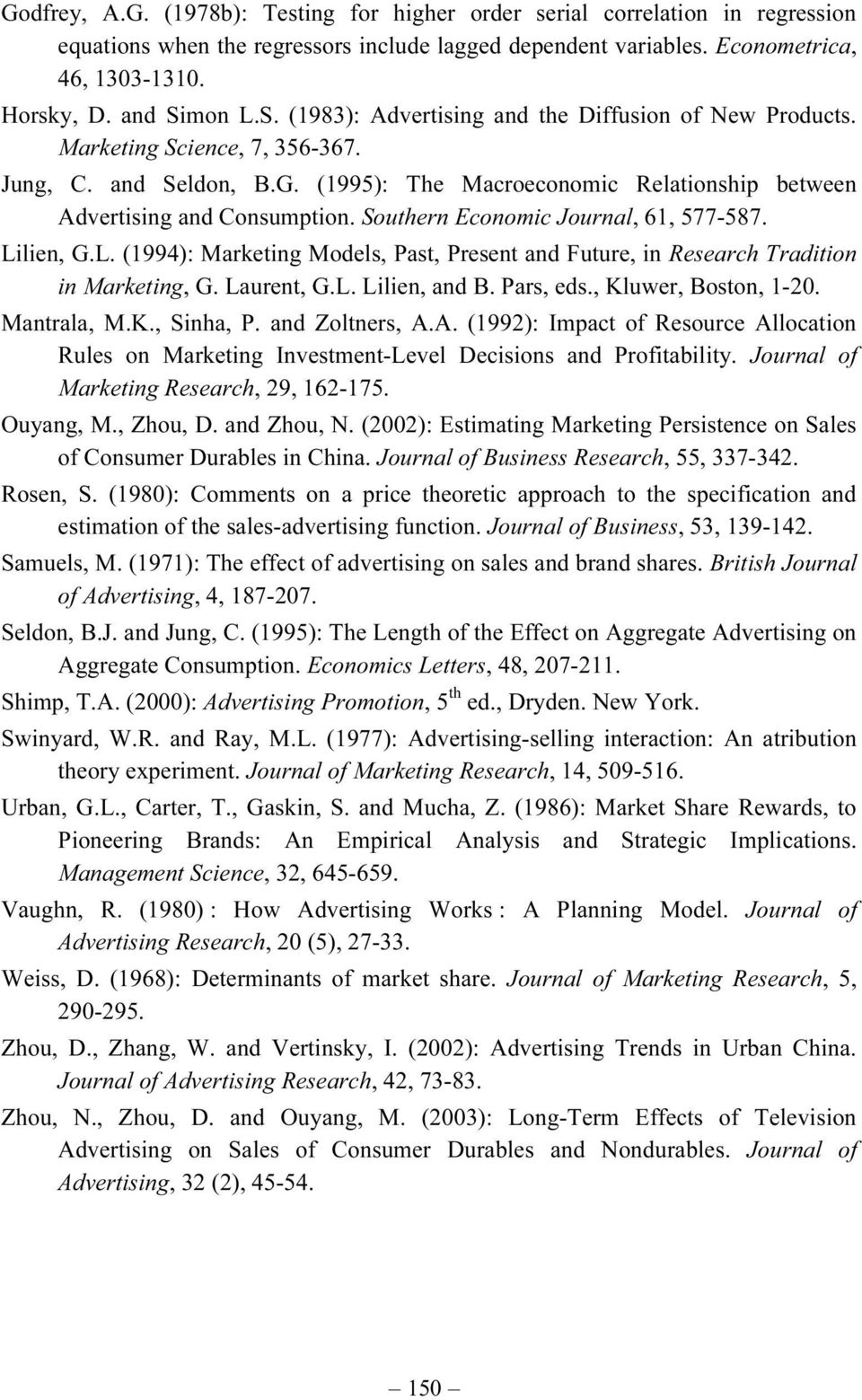 Southern Economic Journal, 61, 577-587. Lilien, G.L. (1994): Marketing Models, Past, Present and Future, in Research Tradition in Marketing, G. Laurent, G.L. Lilien, and B. Pars, eds.