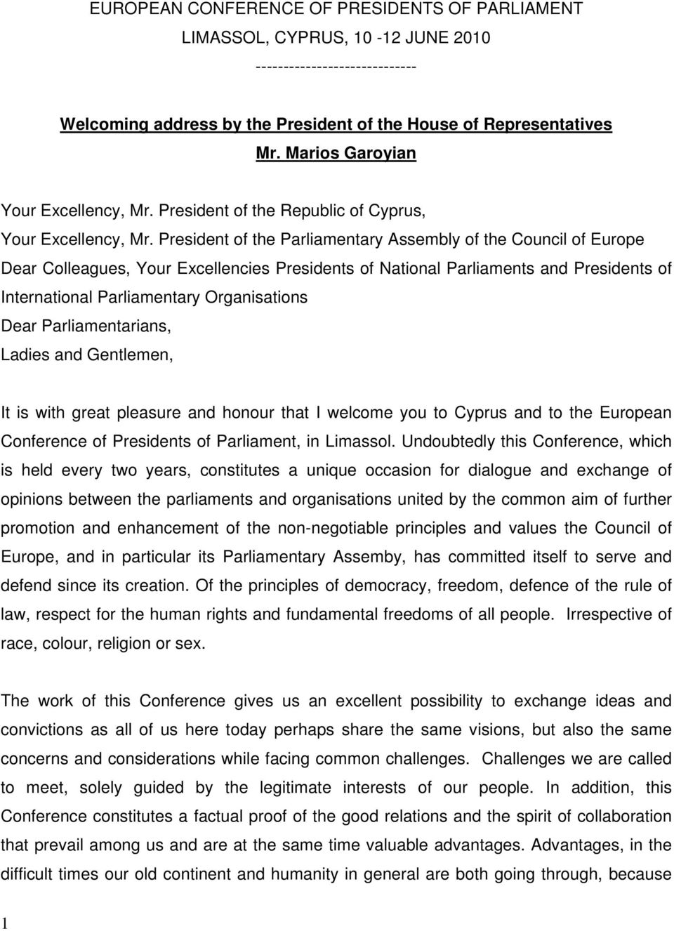 President of the Parliamentary Assembly of the Council of Europe Dear Colleagues, Your Excellencies Presidents of National Parliaments and Presidents of International Parliamentary Organisations Dear