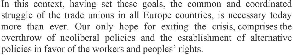 Our only hope for exiting the crisis, comprises the overthrow of neoliberal