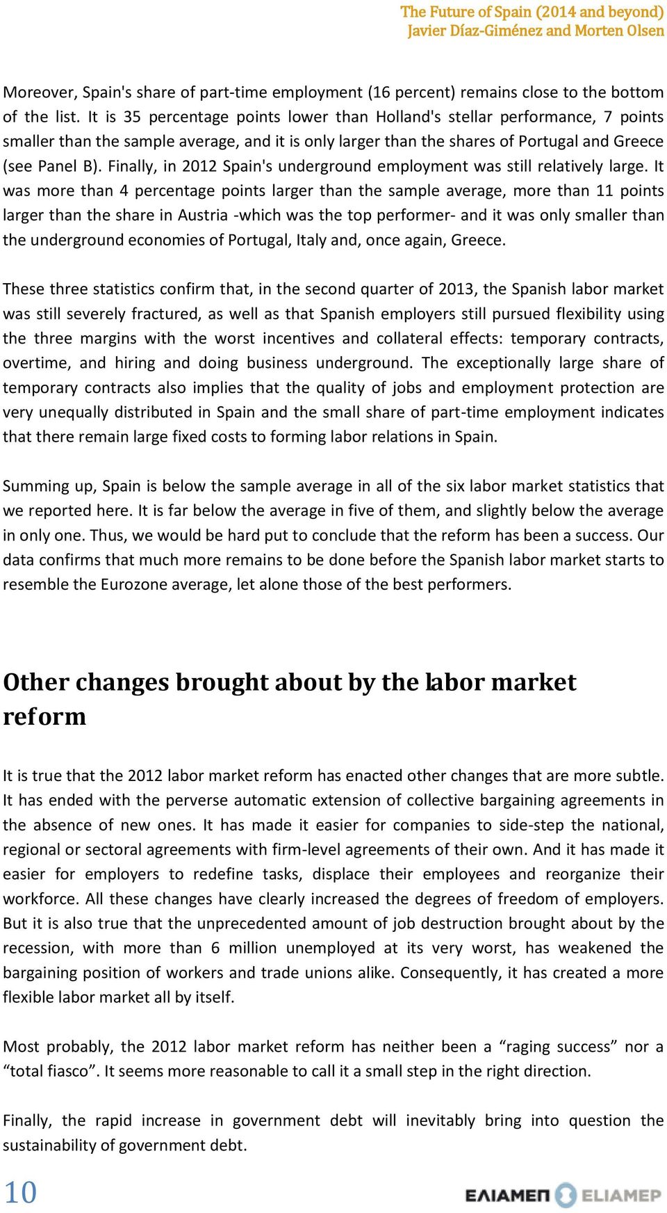 Finally, in 2012 Spain's underground employment was still relatively large.
