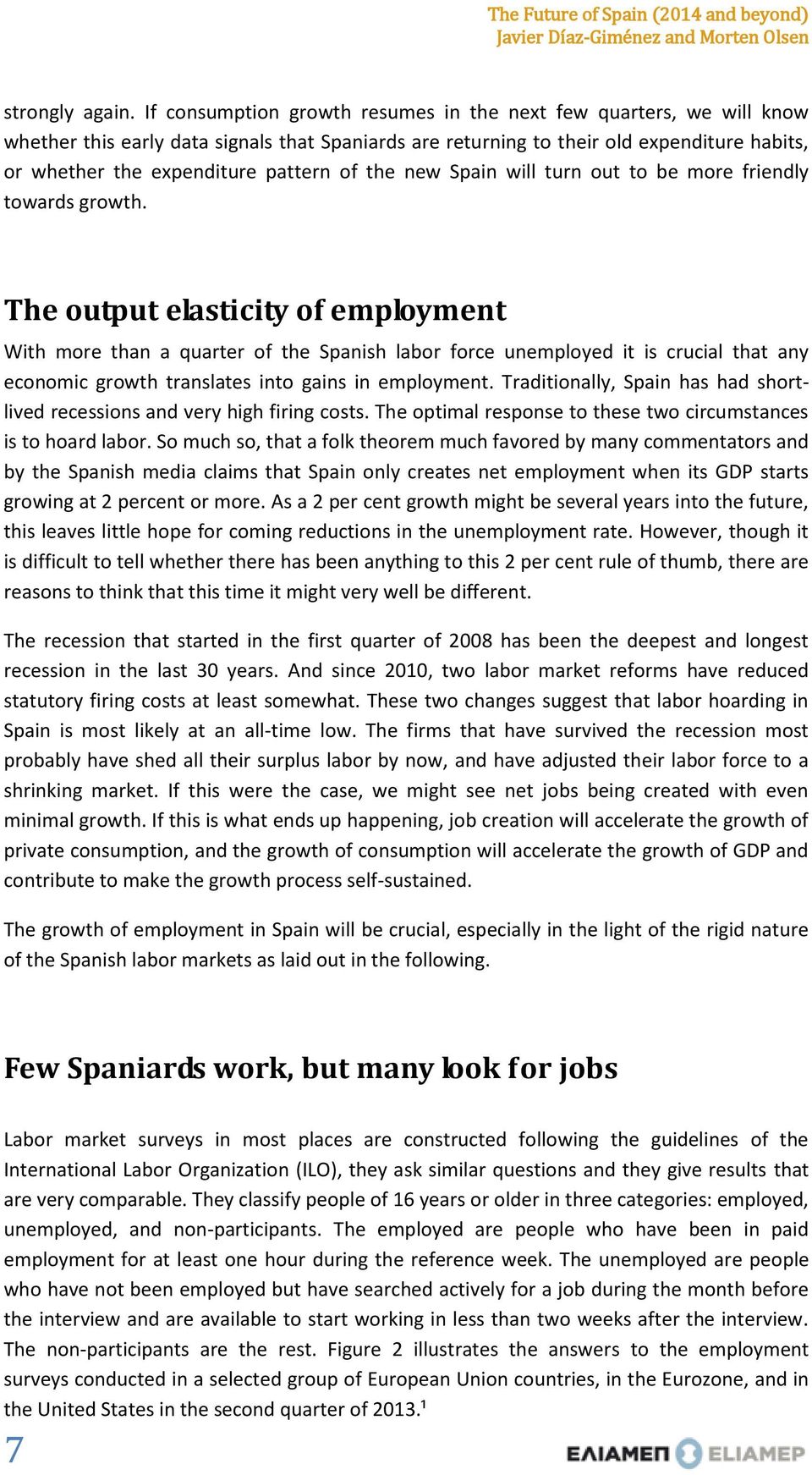 of the new Spain will turn out to be more friendly towards growth.