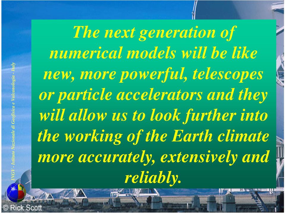 telescopes or particle accelerators and they will allow us to look