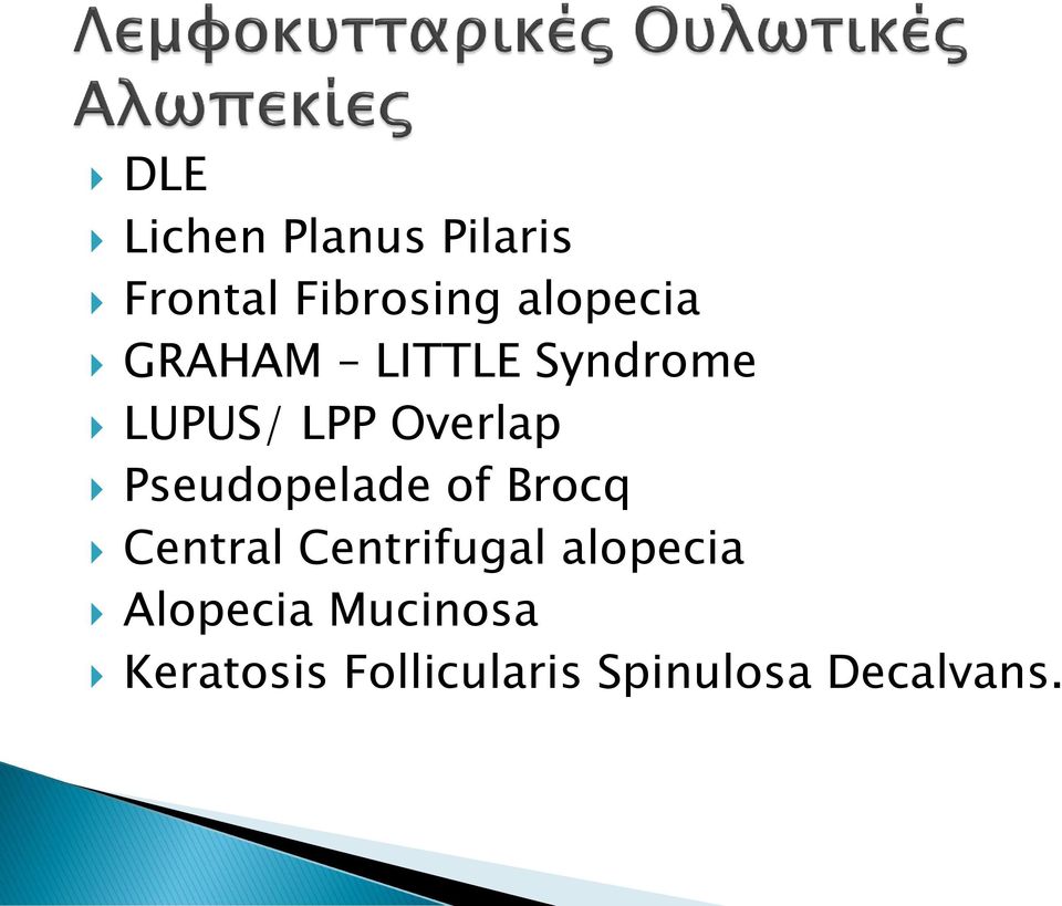 Pseudopelade of Brocq Central Centrifugal alopecia