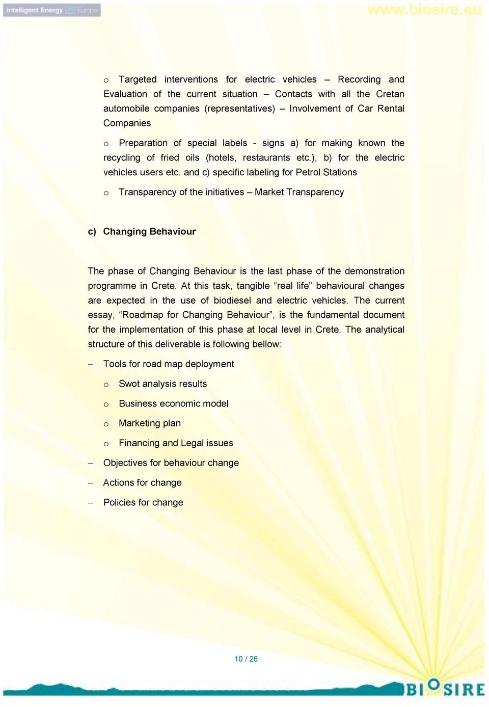 and c) specific labeling for Petrol Stations o Transparency of the initiatives Market Transparency c) Changing Behaviour The phase of Changing Behaviour is the last phase of the demonstration