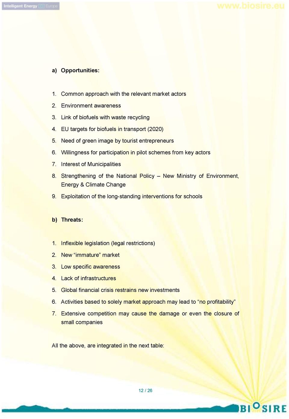 Strengthening of the National Policy New Ministry of Environment, Energy & Climate Change 9. Exploitation of the long-standing interventions for schools b) Threats: 1.