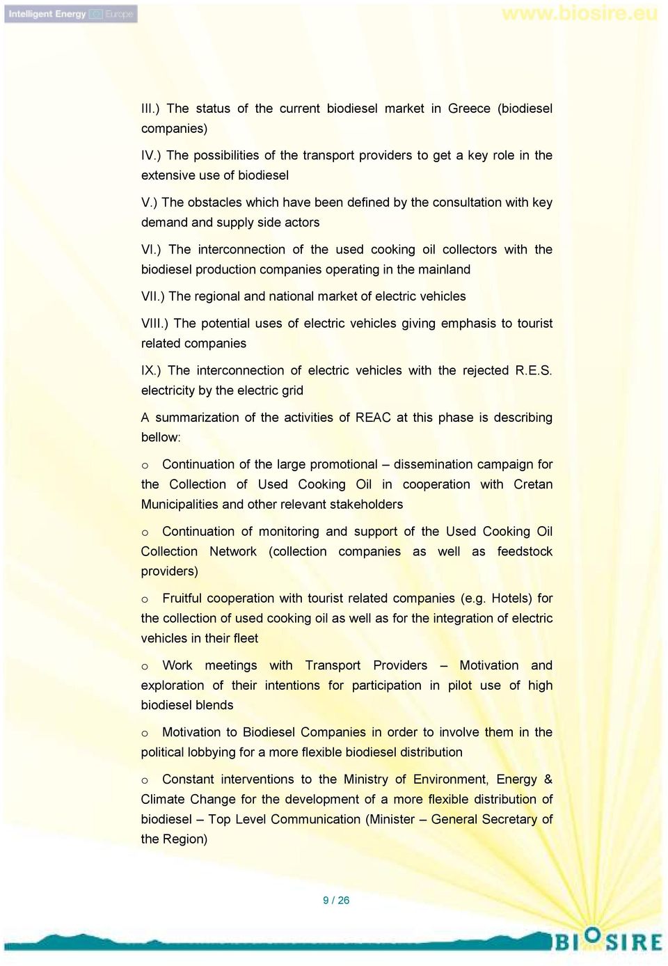 ) The interconnection of the used cooking oil collectors with the biodiesel production companies operating in the mainland VII.) The regional and national market of electric vehicles VIII.