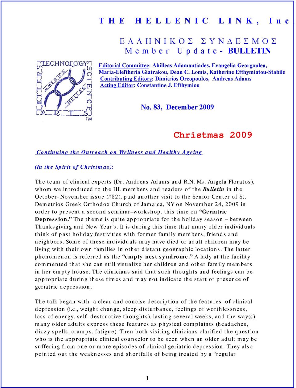 83, December 2009 Continuing the Outreach on Wellness and Healthy Ageing (In the Spirit of Christmas): Christmas 2009 The team of clinical experts (Dr. Andreas Adams and R.N. Ms.