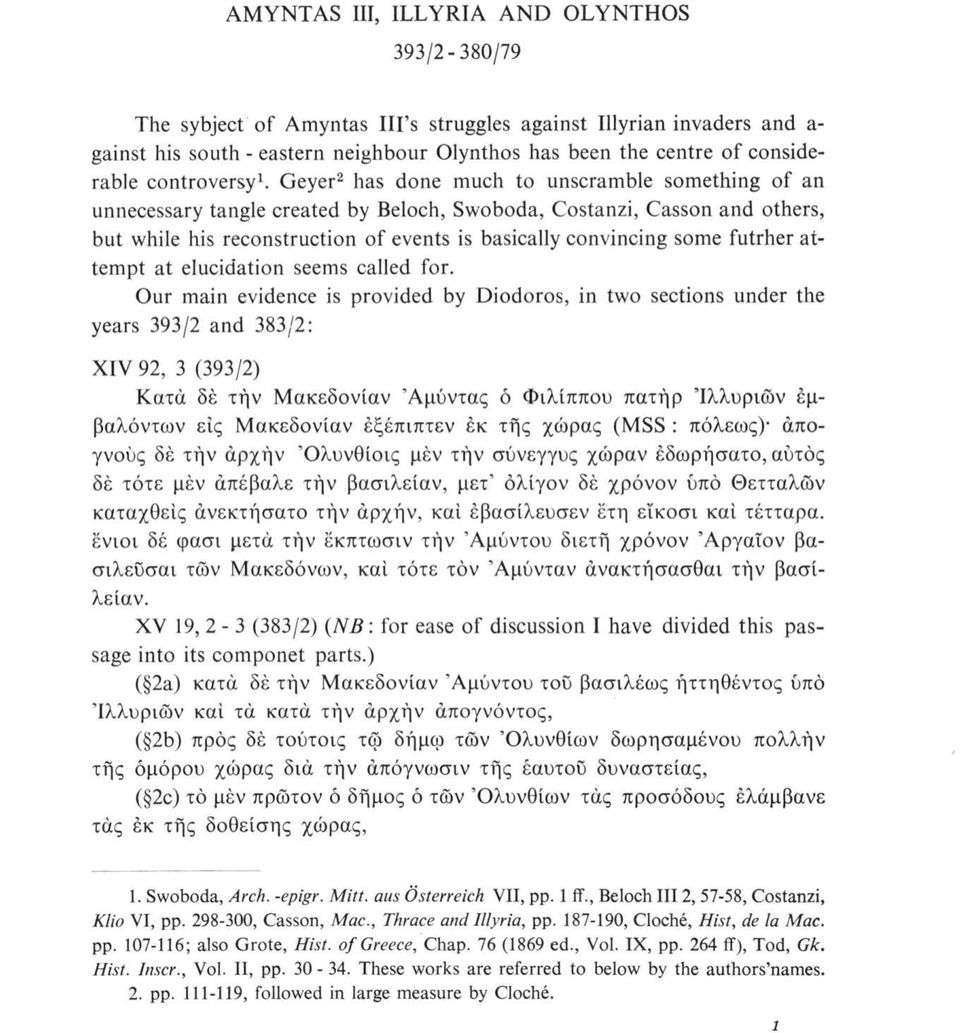 Geyer2 has done much to unscramble something of an unnecessary tangle created by Beloch, Swoboda, Costanzi, Casson and others, but while his reconstruction of events is basically convincing some