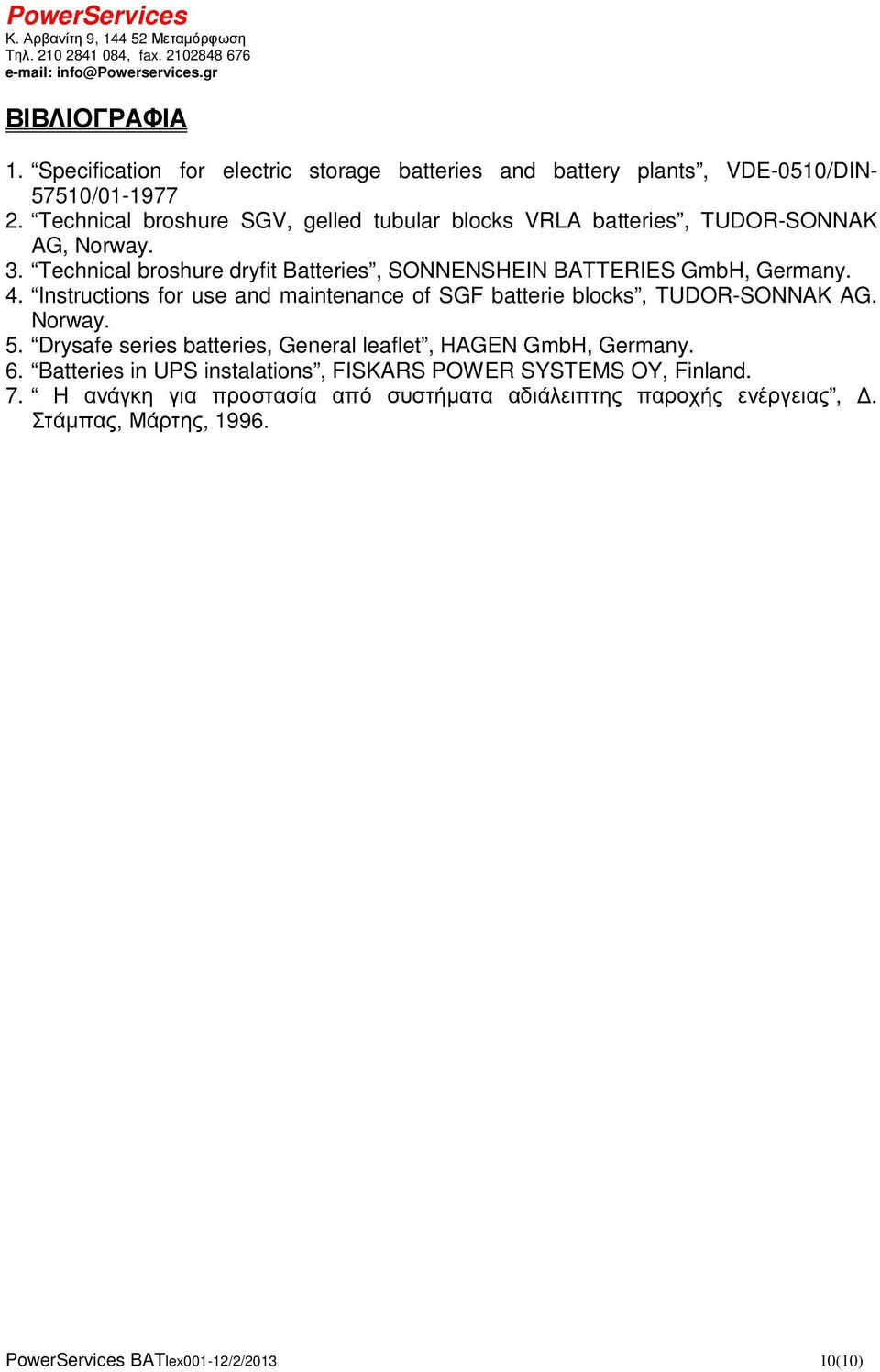 Technical broshure dryfit Batteries, SONNENSHEIN BATTERIES GmbH, Germany. 4. Instructions for use and maintenance of SGF batterie blocks, TUDOR-SONNAK AG.