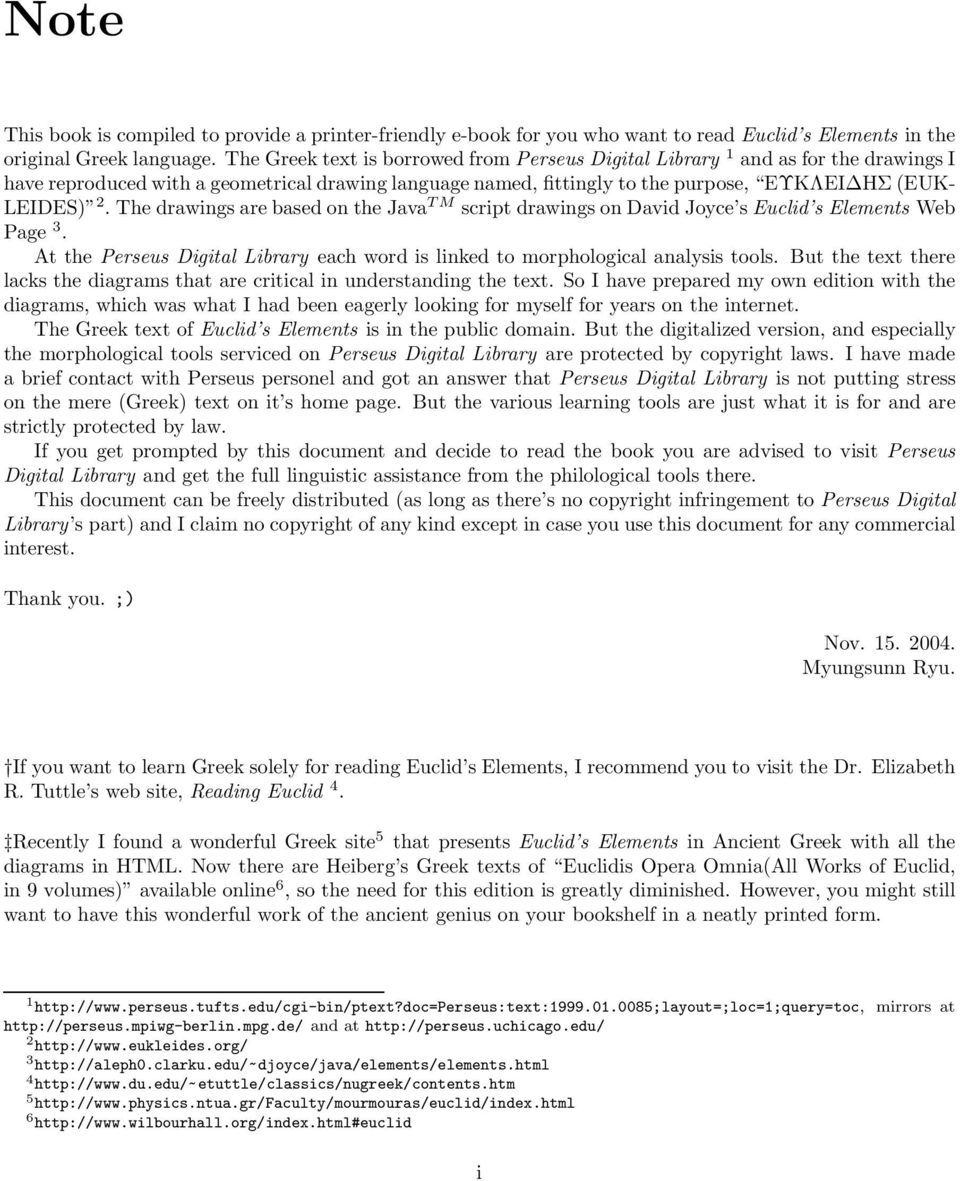 The drawings are based on the Java TM script drawings on David Joyce s Euclid s Elements Web Page 3. At the Perseus Digital Library each word is linked to morphological analysis tools.