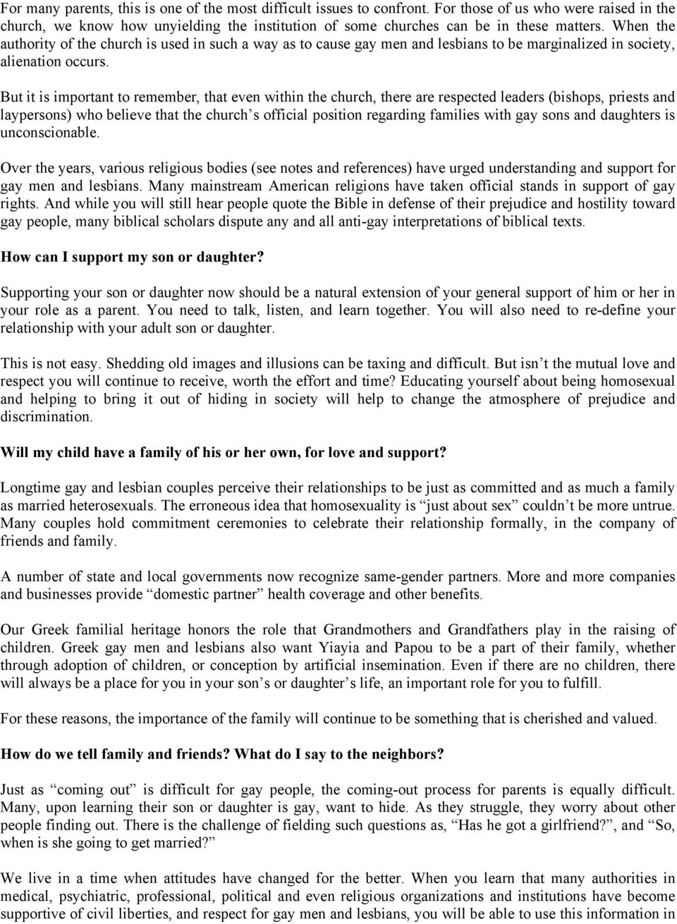 But it is important to remember, that even within the church, there are respected leaders (bishops, priests and laypersons) who believe that the church s official position regarding families with gay