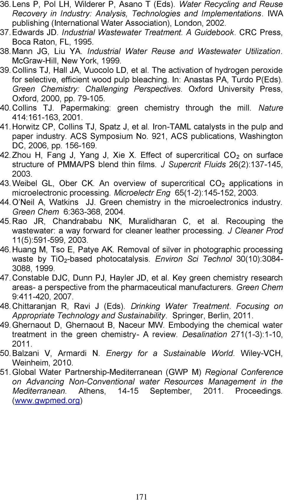 Industrial Water Reuse and Wastewater Utilization. McGraw-Hill, New York, 1999. 39. Collins TJ, Hall JA, Vuocolo LD, et al.