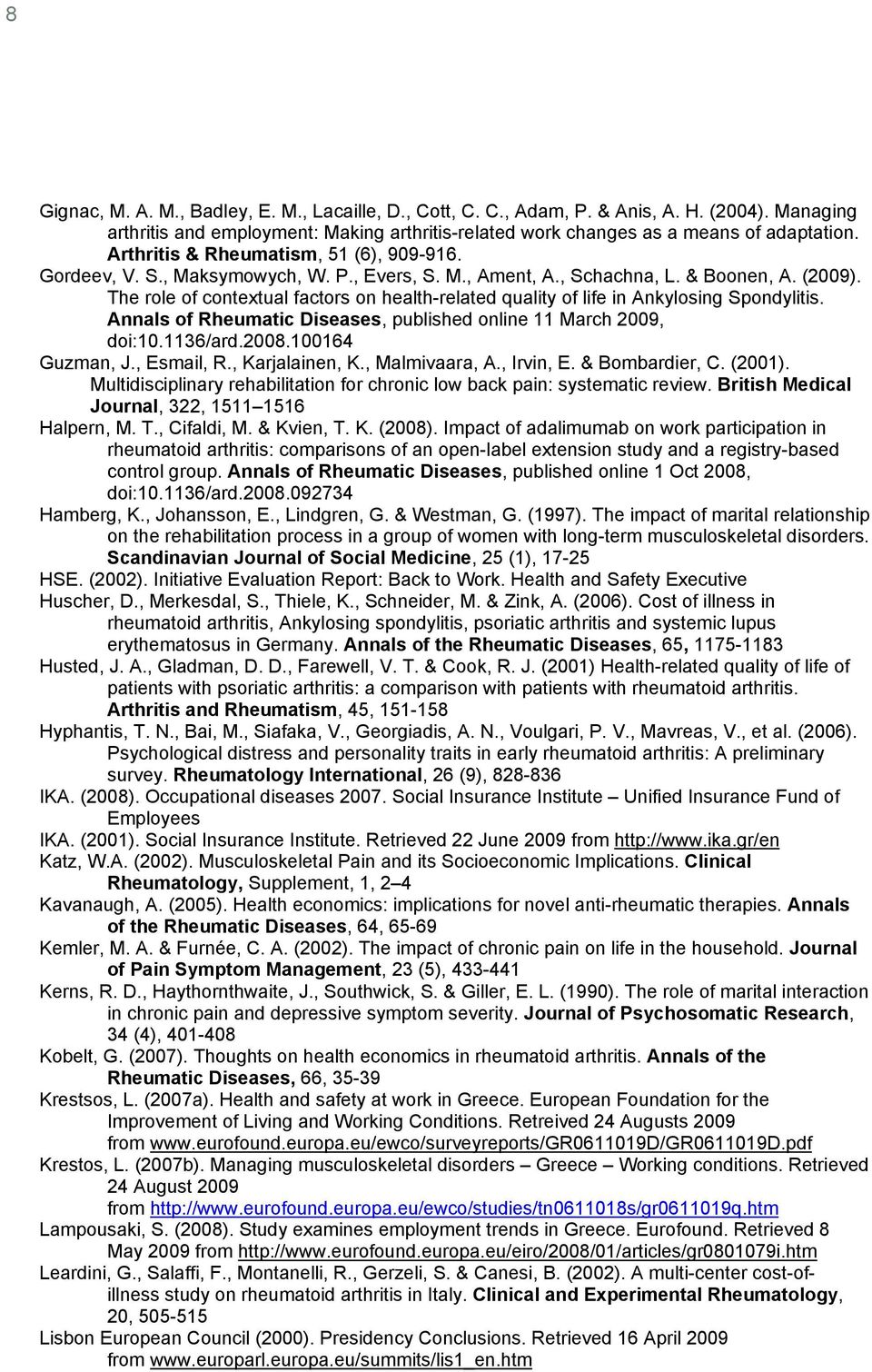 The role of contextual factors on health-related quality of life in Ankylosing Spondylitis. Annals of Rheumatic Diseases, published online 11 March 2009, doi:10.1136/ard.2008.100164 Guzman, J.