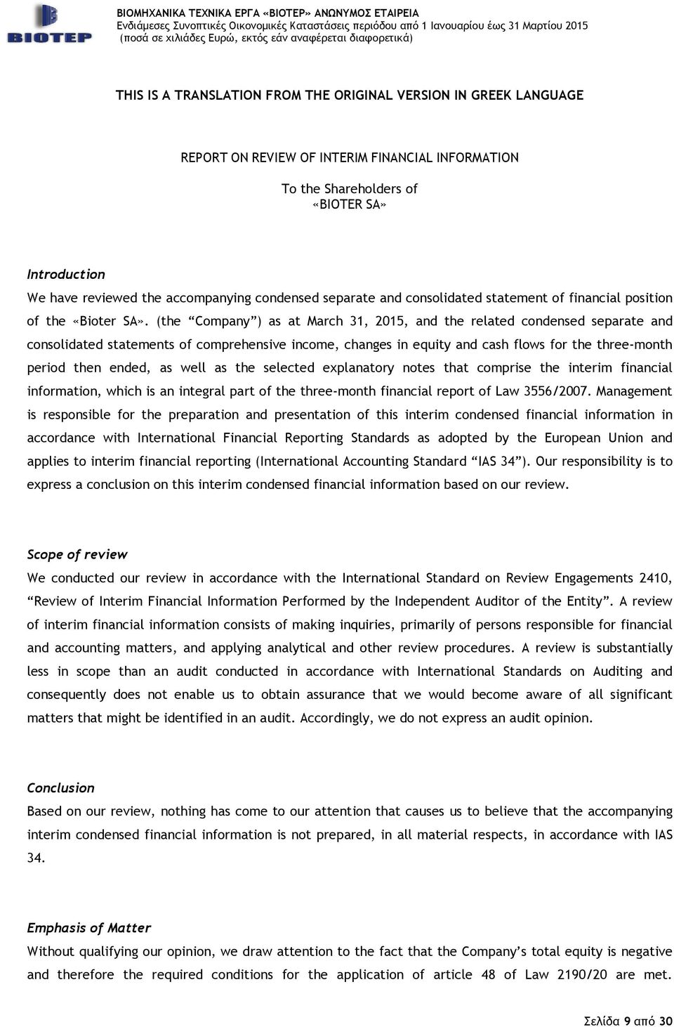 (the Company ) as at March 31, 2015, and the related condensed separate and consolidated statements of comprehensive income, changes in equity and cash flows for the three-month period then ended, as