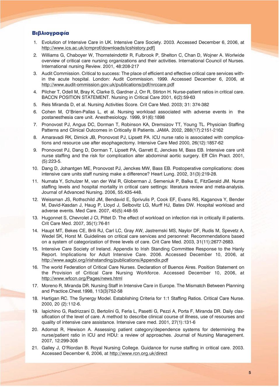 International nursing Review. 2001, 48:208-217 3. Audit Commission. Critical to success: The place of efficient and effective critical care services within the acute hospital.