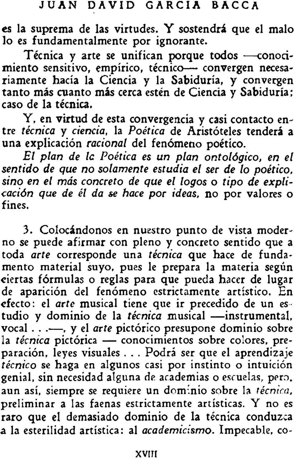 Sabiduría; caso de la técnica. Y, en virtud de esta convergencia y casi contacto entre técnica y ciencia, la Poética de Aristóteles tenderá a una explicación racional del fenómeno poético.