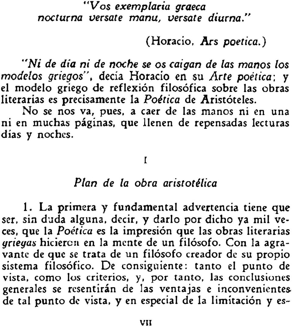 Poética de Aristóteles. No se nos va, pues, a caer de las manos ni en una ni en muchas páginas, que llenen de repensadas lecturas días y noches.