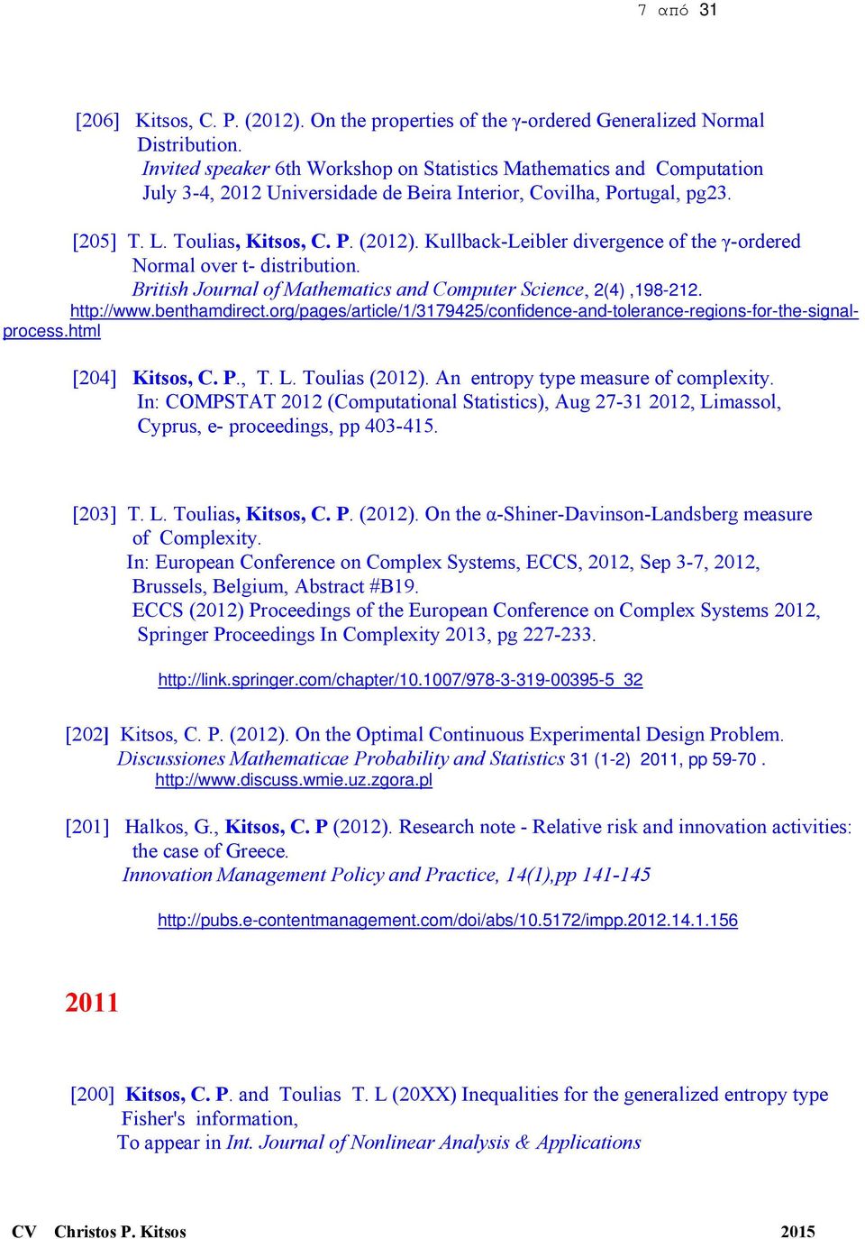 Kullback-Leibler divergence of the γ-ordered Normal over t- distribution. British Journal of Mathematics and Computer Science, 2(4),198-212. http://www.benthamdirect.