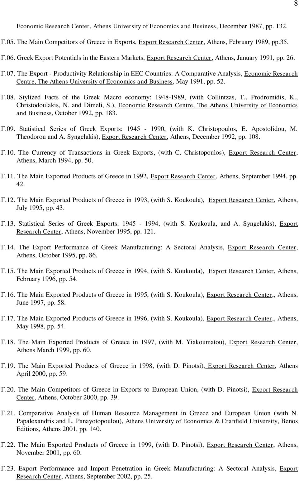 The Export - Productivity Relationship in EEC Countries: A Comparative Analysis, Economic Research Centre, The Athens University of Economics and Business, May 1991, pp. 52. Γ.08.