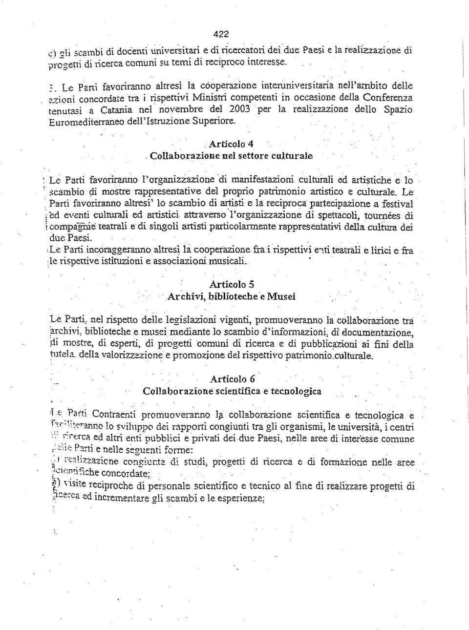 Conferenza tenutasi a Catania nel novembre del 2003 per la realizzazione dello Spazio Euromediterraneo dell'istruzione Superiore. Articolo 4.