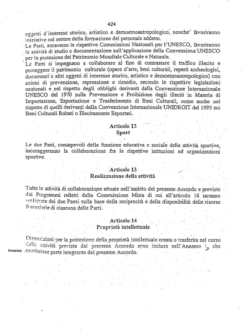 ' Le Parti si impegnano a collaborare ai fine di contrastare il traffico illecito e proteggere il patrimonio culturale (opere d'arte, beni culturali.