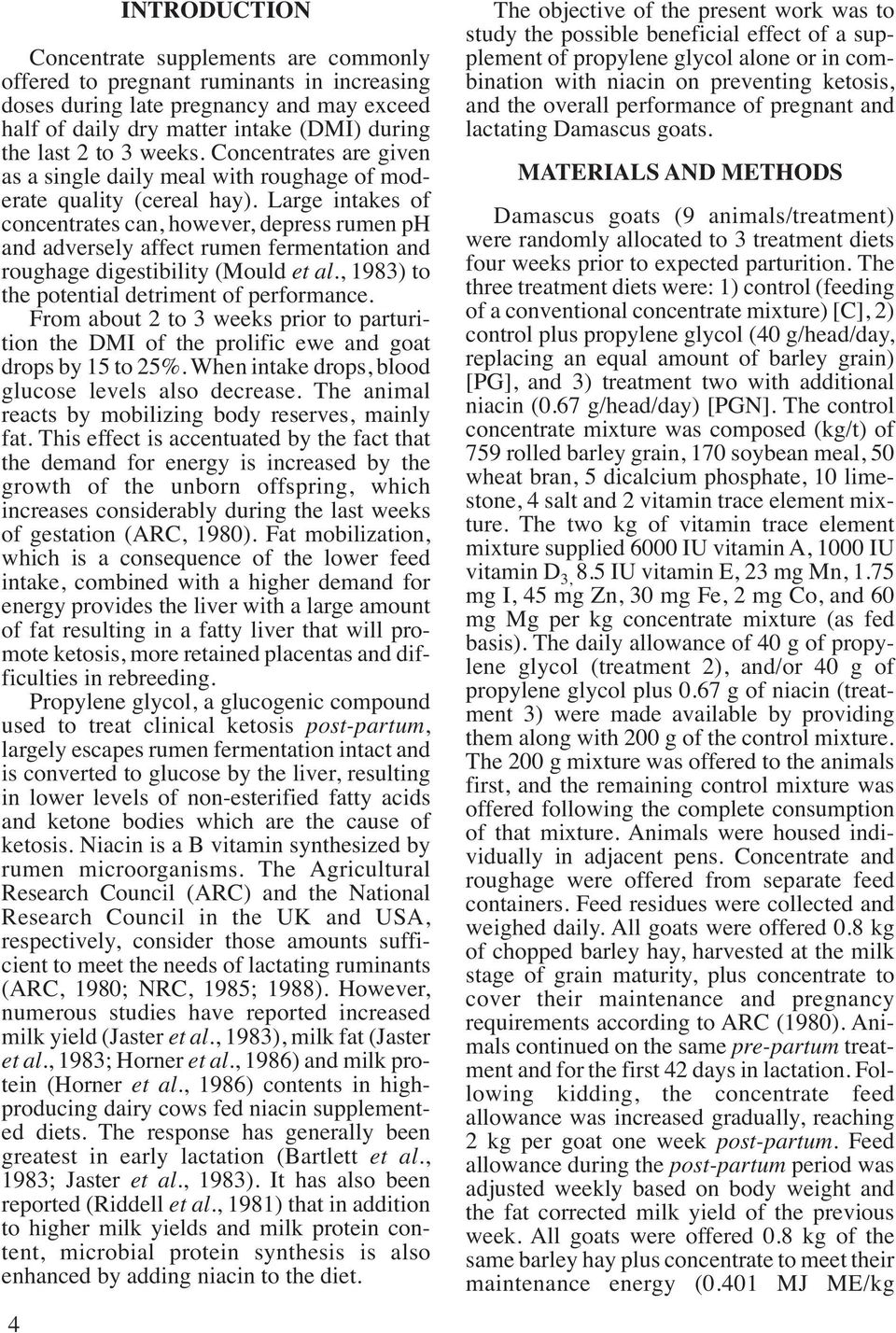 Large intakes of concentrates can, however, depress rumen ph and adversely affect rumen fermentation and roughage digestibility (Mould et al., 1983) to the potential detriment of performance.