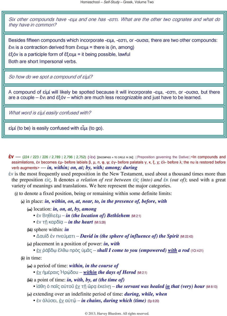 = it being possible, lawful Both are short Impersonal verbs. So how do we spot a compound of εἰμί?