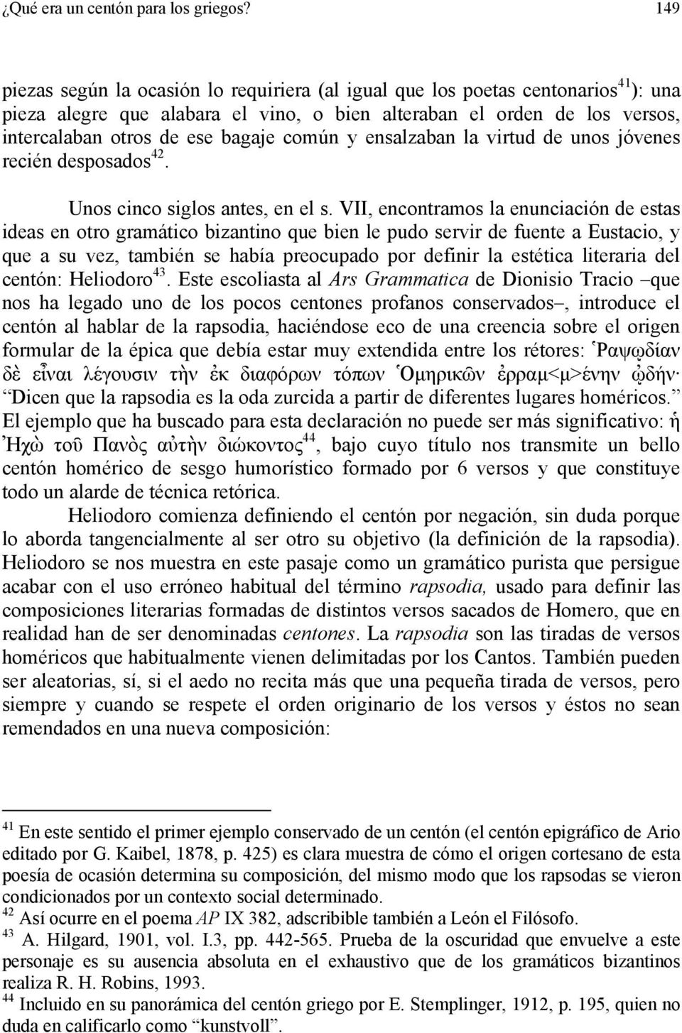 común y ensalzaban la virtud de unos jóvenes recién desposados 42. Unos cinco siglos antes, en el s.