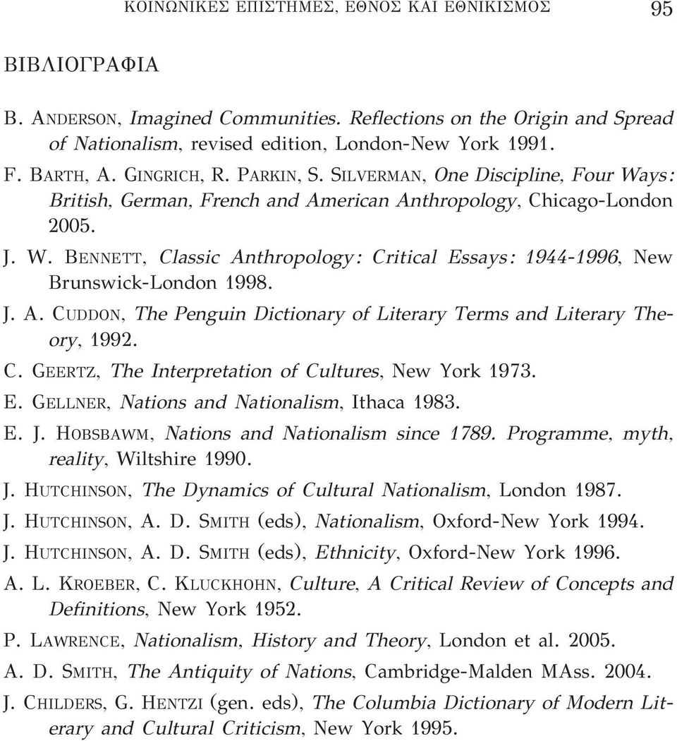 J. A. CuDDon, the Penguin Dictionary of Literary terms and Literary theory, 1992. C. GEErtz, the Interpretation of Cultures, new York 1973. E. GELLnEr, nations and nationalism, Ithaca 1983. E. J.