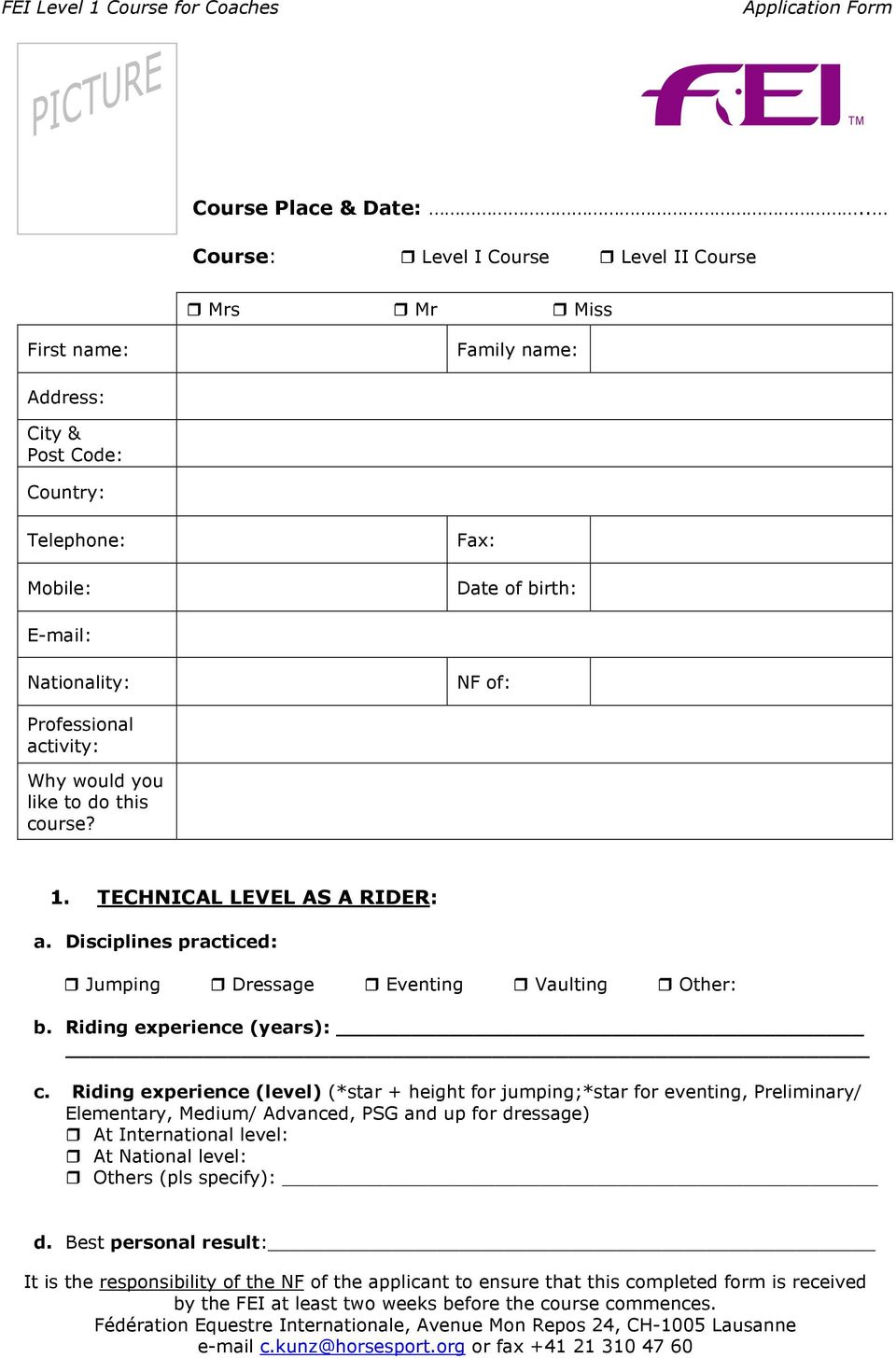 activity: Why would you like to do this course? 1. TECHNICAL LEVEL AS A RIDER: a. Disciplines practiced: Jumping Dressage Eventing Vaulting Other: b. Riding experience (years): c.